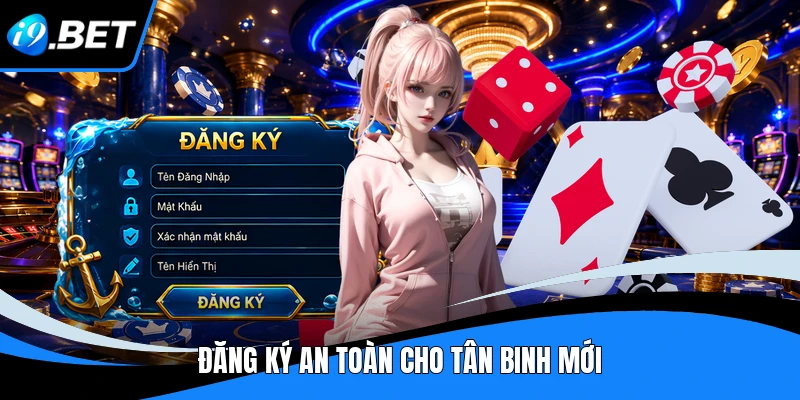 Đăng ký an toàn cho tân binh mới