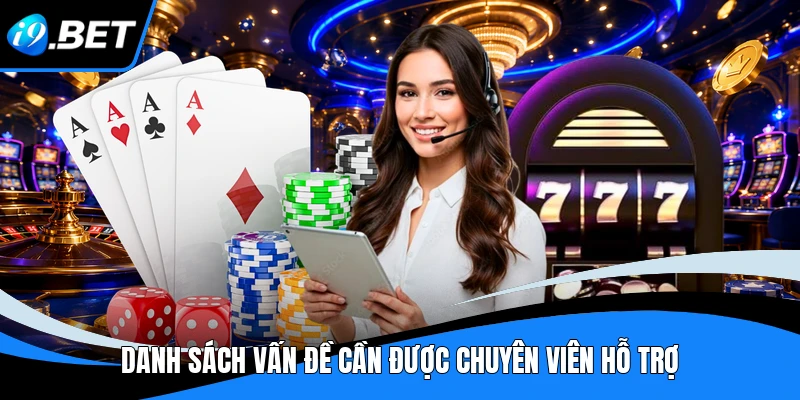 Danh sách vấn đề cần được chuyên viên hỗ trợ