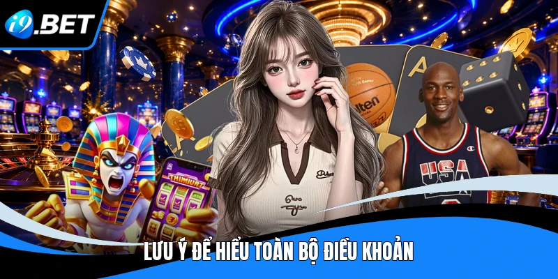 Lưu ý để hiểu toàn bộ điều khoản