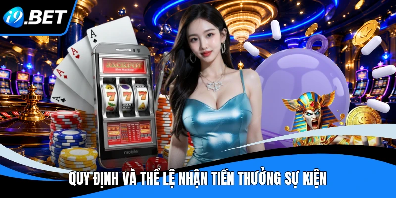 Quy định và thể lệ nhận tiền thưởng sự kiện