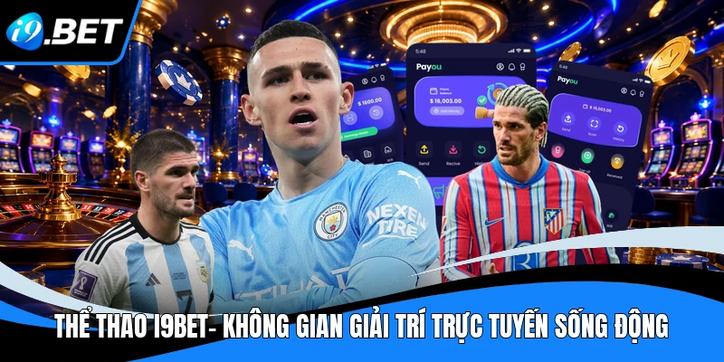 Thể Thao I9BET- Không Gian Giải Trí Trực Tuyến Sống Động