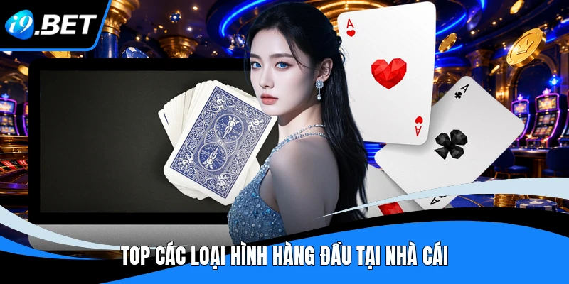 Top các loại hình hàng đầu tại nhà cái